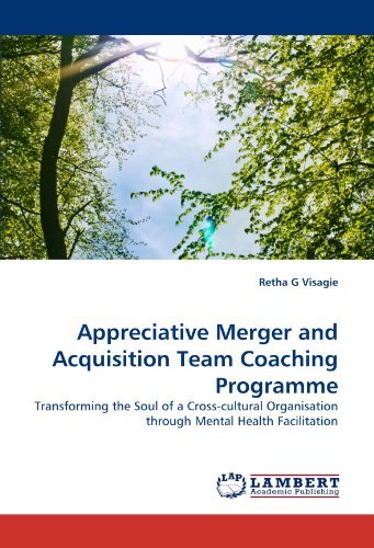 Cover for Retha G Visagie · Appreciative Merger and Acquisition Team Coaching Programme: Transforming the Soul of a Cross-cultural Organisation Through Mental Health Facilitation (Paperback Book) (2010)