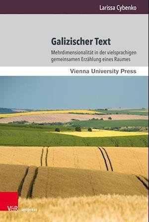 Cover for Larissa Cybenko · Galizischer Text: Mehrdimensionalitat in der vielsprachigen gemeinsamen Erzahlung eines Raumes (Hardcover bog) (2023)