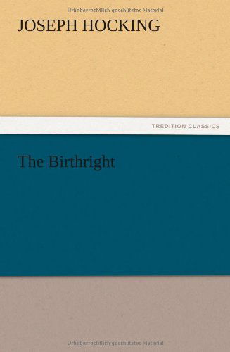 The Birthright - Joseph Hocking - Books - TREDITION CLASSICS - 9783847224990 - December 13, 2012
