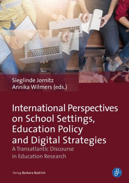 Cover for Annika Wilmers · International Perspectives on School Settings, Education Policy and Digital Strategies: A Transatlantic Discourse in Education Research (Hardcover Book) (2021)