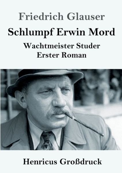 Cover for Friedrich Glauser · Schlumpf Erwin Mord (Grossdruck): Wachtmeister Studer Erster Roman (Pocketbok) (2020)