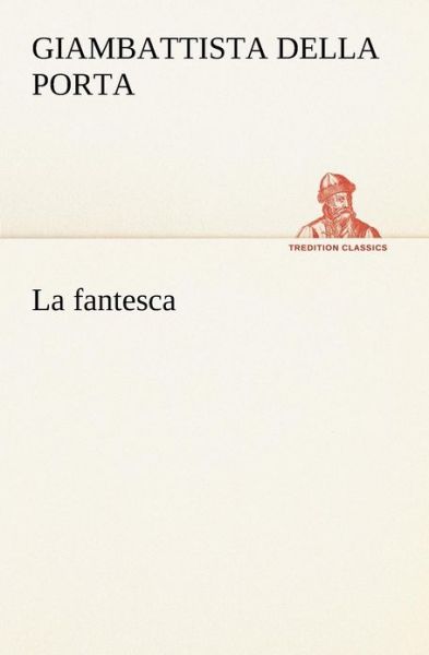 Cover for Giambattista Della Porta · La Fantesca (Tredition Classics) (Italian Edition) (Paperback Bog) [Italian edition] (2012)