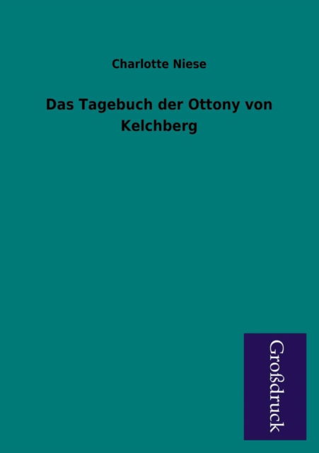 Cover for Charlotte Niese · Das Tagebuch Der Ottony Von Kelchberg (Paperback Book) [German edition] (2013)