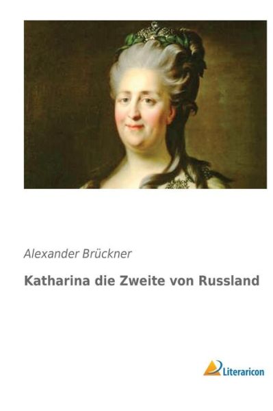 Cover for Brückner · Katharina die Zweite von Russl (Bok) [German edition] (2014)