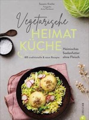 Cover for Susann Kreihe · Vegetarische Heimatküche (Hardcover Book) (2021)
