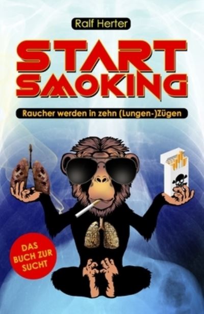 Cover for Ralf Herter · Start Smoking - Raucher werden in zehn (Lungen-) Zugen (Paperback Book) (2020)