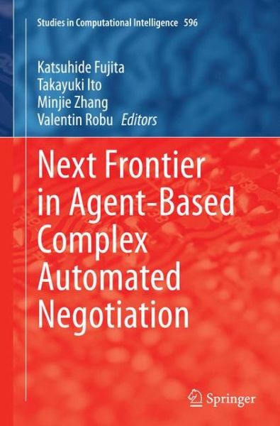Next Frontier in Agent-based Complex Automated Negotiation - Studies in Computational Intelligence - - Bøker - Springer Verlag, Japan - 9784431563990 - 9. oktober 2016