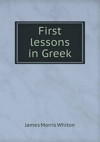 Cover for James Morris Whiton · First Lessons in Greek (Pocketbok) (2013)