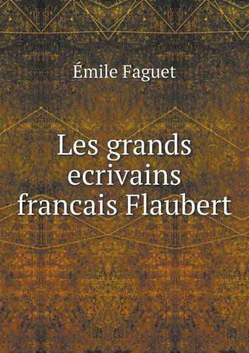 Cover for Emile Faguet · Les Grands Ecrivains Francais Flaubert (Paperback Book) [French edition] (2013)