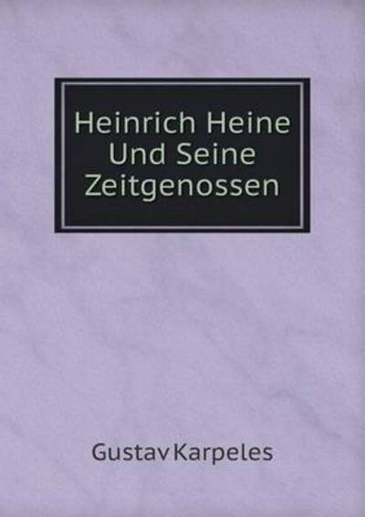 Cover for Gustav Karpeles · Heinrich Heine Und Seine Zeitgenossen (Paperback Book) [German edition] (2014)