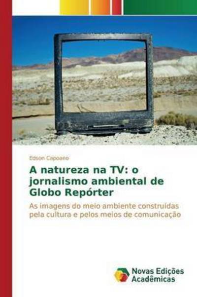 Cover for Capoano Edson · A Natureza Na Tv: O Jornalismo Ambiental De Globo Reporter (Paperback Book) (2015)