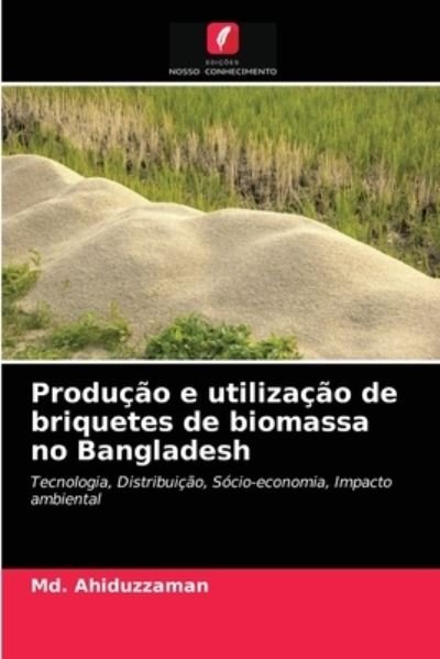 Cover for MD Ahiduzzaman · Producao e utilizacao de briquetes de biomassa no Bangladesh (Paperback Bog) (2021)