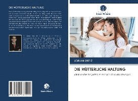 Die Mütterliche Haltung - Ortiz - Książki -  - 9786202967990 - 