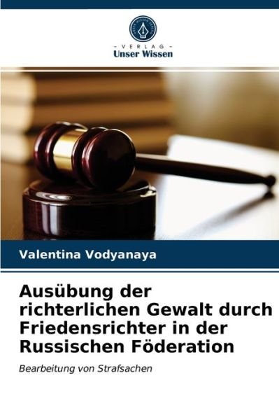 Cover for Valentina Vodyanaya · Ausubung der richterlichen Gewalt durch Friedensrichter in der Russischen Foederation (Taschenbuch) (2021)