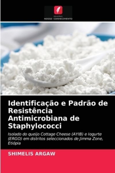 Cover for Shimelis Argaw · Identificacao e Padrao de Resistencia Antimicrobiana de Staphylococci (Paperback Book) (2021)