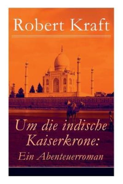 Cover for Robert Kraft · Um die indische Kaiserkrone (Paperback Bog) (2017)
