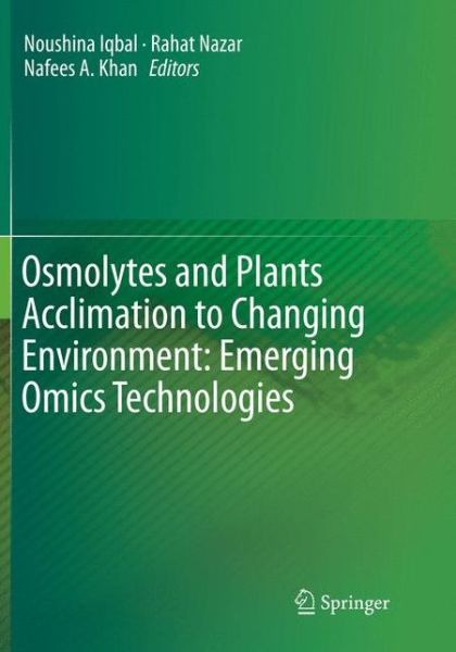 Cover for Osmolytes and Plants Acclimation to Changing Environment: Emerging Omics Technologies (Paperback Book) [Softcover reprint of the original 1st ed. 2016 edition] (2019)