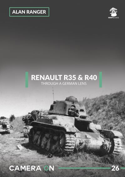Cover for Alan Ranger · Renault R35 &amp; R40 Through a German Lens - Camera on (Paperback Book) (2021)