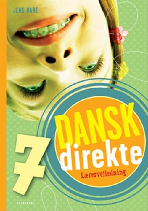 Dansk direkte: Dansk direkte 7 Lærervejledning - Jens Hare - Kirjat - Gyldendal - 9788702056990 - keskiviikko 11. maaliskuuta 2009
