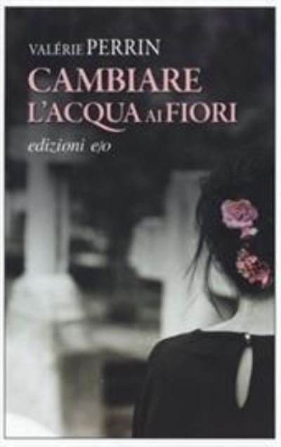 Cover for Valérie Perrin · Cambiare L'acqua Ai Fiori (Book)