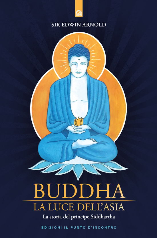 Buddha. La Luce Dell'asia. La Storia Del Principe Siddharta - Edwin Arnold - Książki -  - 9788868204990 - 