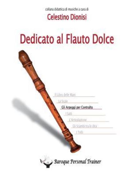 Cover for Celestino Dionisi · Dedicato al flauto dolce. Gli arpeggi per contralto (Pocketbok) (2015)