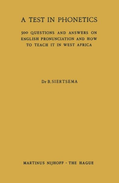 B. Siertsema · A Test in Phonetics: 500 Questions and Answers on English Pronunciation and How to Teach it in West Africa (Paperback Book) [Softcover reprint of the original 1st ed. 1959 edition] (1959)