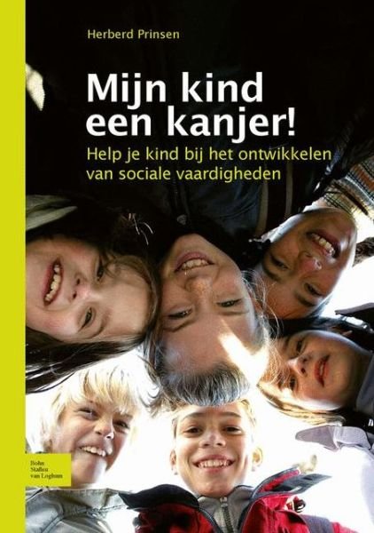 Cover for H Prinsen · Mijn Kind Een Kanjer!: Help Je Kind Bij Het Ontwikkelen Van Sociale Vaardigheden (Paperback Bog) [2009 edition] (2009)