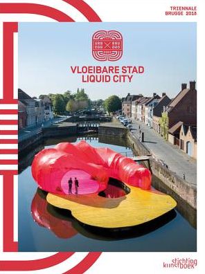 2018 Bruges Triennial: Liquid City - Till-Holger Borchert - Books - Stichting Kunstboek BVBA - 9789058565990 - August 29, 2018