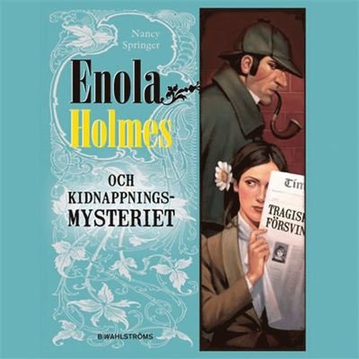 Cover for Nancy Springer · Enola Holmes: Enola Holmes och kidnappningsmysteriet (Hörbuch (MP3)) (2019)