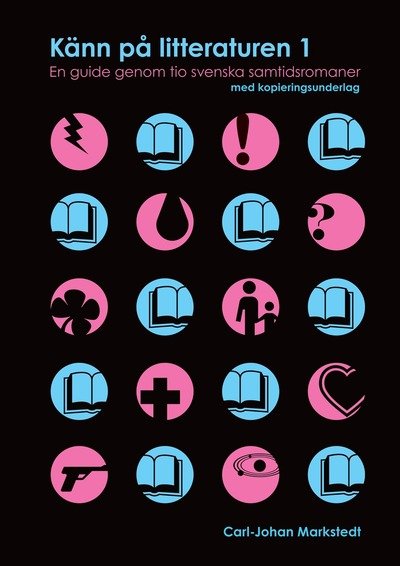 Cover for Carl-Johan Markstedt · Känn på litteraturen 1 – en guide genom tio svenska samtidsromaner (Spiral Book) (2006)