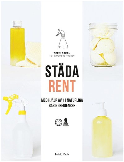 Cover for Fern Green · Städa rent : Med hjälp av 11 naturliga basingredienser (Book) (2018)