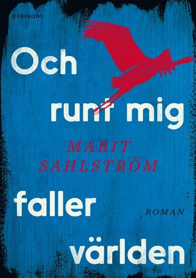 Cover for Marit Sahlström · Och runt mig faller världen (Gebundesens Buch) (2014)