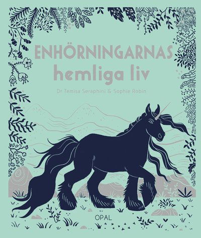 Enhörningarnas hemliga liv - Sophie Robin - Books - Opal - 9789172261990 - June 10, 2019