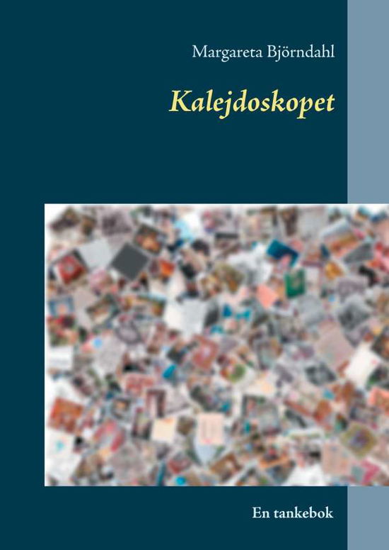 Cover for Margareta Björndahl · Kalejdoskopet : En tankebok (Hardcover Book) (2017)