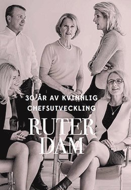 Ruter Dam : 30år av kvinnlig chefsutveckling - Hanna Dunér - Kirjat - Förlaget Näringslivshistoria - 9789198340990 - maanantai 16. lokakuuta 2017