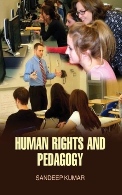 Human Rights and Pedagogy - Sandeep Kumar - Books - Discovery Publishing Pvt.Ltd - 9789350560990 - April 1, 2012