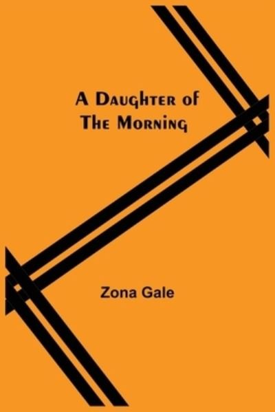 Cover for Zona Gale · A Daughter Of The Morning (Pocketbok) (2021)