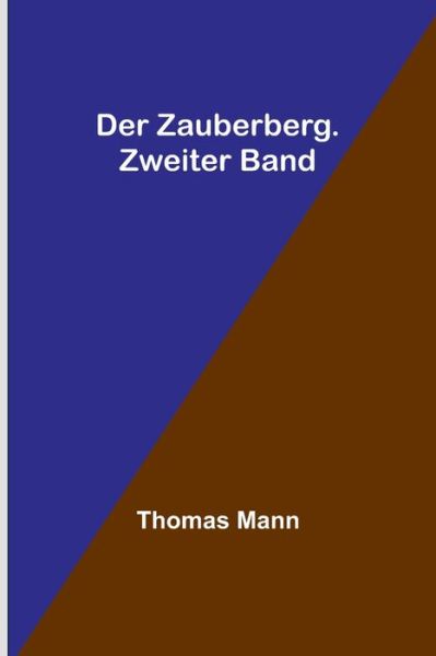 Der Zauberberg. Zweiter Band - Thomas Mann - Kirjat - Alpha Edition - 9789356711990 - perjantai 18. marraskuuta 2022