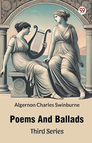 Poems And Ballads Third Series - Algernon Charles Swinburne - Books - Double 9 Books - 9789370427990 - March 1, 2025