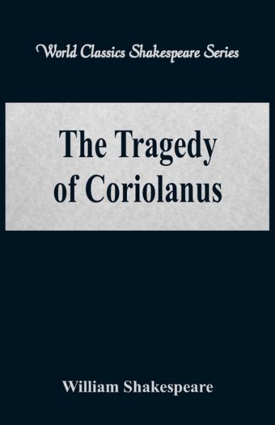 The Tragedy of Coriolanus - William Shakespeare - Books - Alpha Editions - 9789386101990 - August 21, 2017