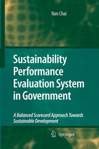 Cover for Nan Chai · Sustainability Performance Evaluation System in Government: A Balanced Scorecard Approach Towards Sustainable Development (Paperback Bog) [2009 edition] (2014)