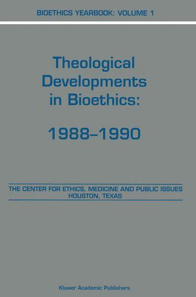 Cover for B a Brody · Bioethics Yearbook: Theological Developments in Bioethics: 1988-1990 - Bioethics Yearbook (Paperback Bog) [Softcover reprint of the original 1st ed. 1991 edition] (2012)