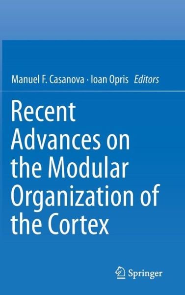 Manuel F Casanova · Recent Advances on the Modular Organization of the Cortex (Hardcover Book) [2015 edition] (2015)