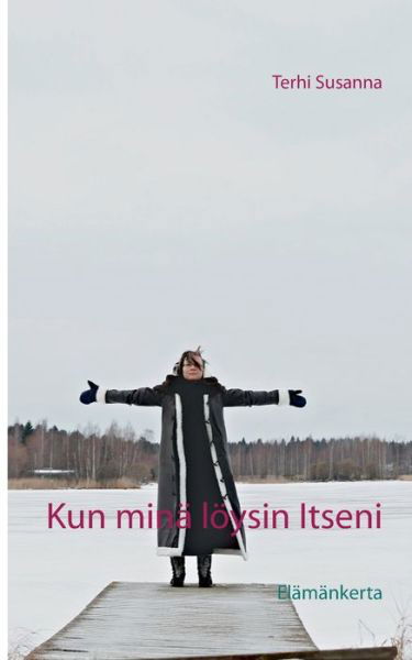 Kun minä löysin Itseni - Susanna - Bøker -  - 9789515680990 - 23. juni 2017