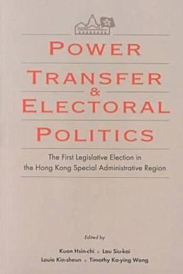 Cover for Hsin-chi Kuan · Power Transfer and Electoral Politics: The First Legislative Election in the Hong Kong Special Administrative Region (Taschenbuch) (1999)