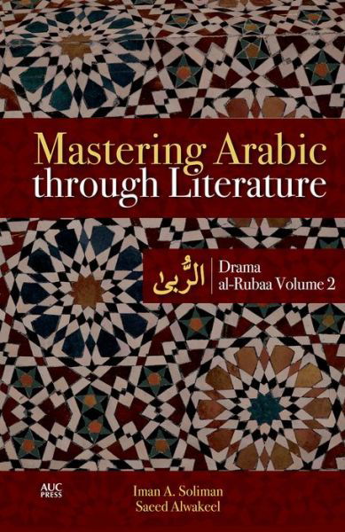 Cover for Iman A. Soliman · Mastering Arabic through Literature: Drama: al-Rubaa Volume 2 (Paperback Book) (2016)