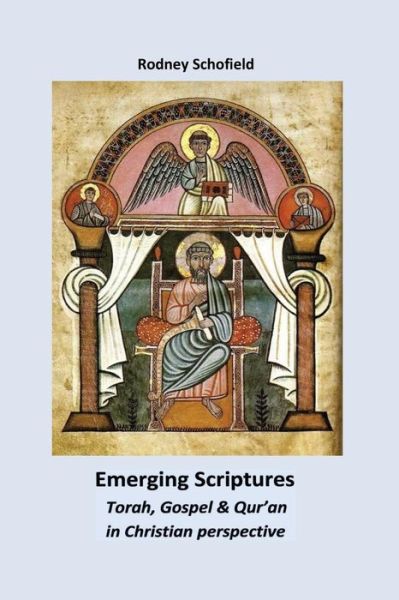 Cover for Rodney Schofield · Emerging Scriptures. Torah, Gospel &amp; Qur'an in Christian Perspective (Paperback Book) (2014)