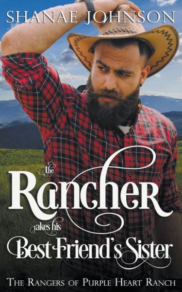 Cover for Shanae Johnson · The Rancher takes his Best Friend's Sister (Paperback Book) (2020)