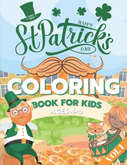 Cover for Pensieve · St. Patrick's Day Coloring Book for Kids Ages 4-8: Fun Coloring Pages - St Patrick's Day Gift Ideas for Girls and Boys Irish Shamrock Crafts for Kids Vol 1 (Paperback Book) (2022)